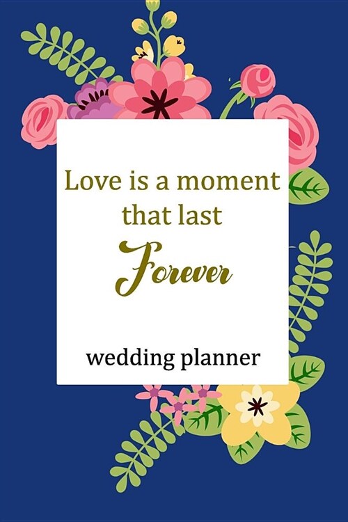 Wedding Planner: Love Is A Moment That Last Forever (Paperback)
