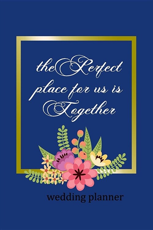Wedding Planner: The Perfect Place For Us Is Together (Paperback)