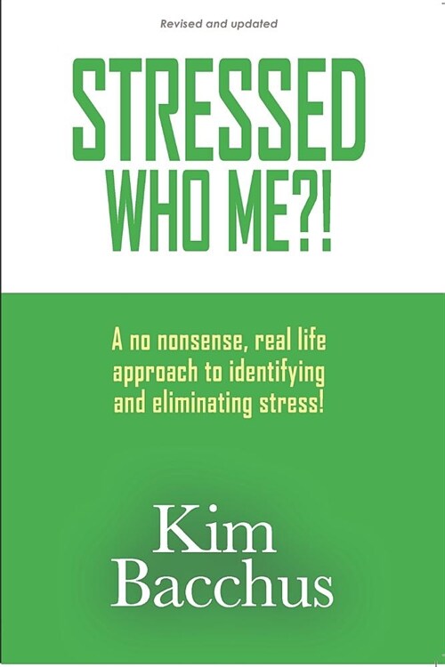 Stressed - Who Me?!: A no nonsense, real life approach to identifying and eliminating stress! (Paperback)