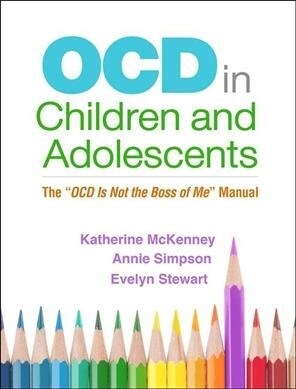 Ocd in Children and Adolescents: The Ocd Is Not the Boss of Me Manual (Paperback)