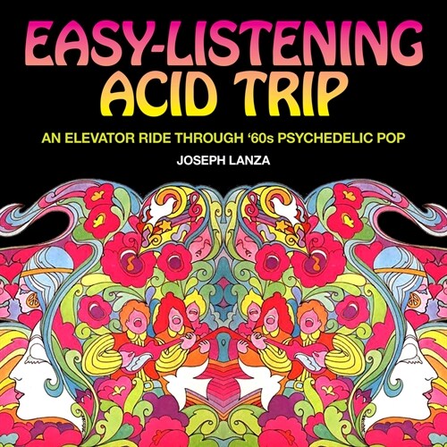 Easy Listening Acid Trip: An Elevator Ride Through Sixties Psychedelic Pop (Paperback)