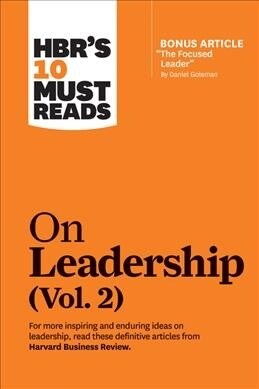 Hbrs 10 Must Reads on Leadership, Vol. 2 (with Bonus Article the Focused Leader by Daniel Goleman) (Paperback)