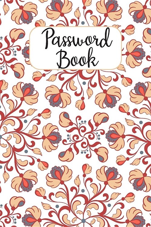 Password Book: Floral Design - Never Forget Your Passwords, Usernames, Logins & Websites Again Computer Password Book (Paperback)