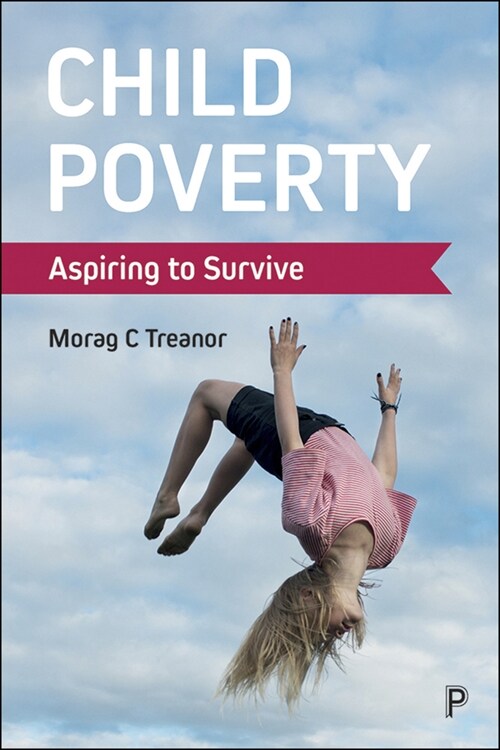 Child Poverty : Aspiring to Survive (Hardcover)