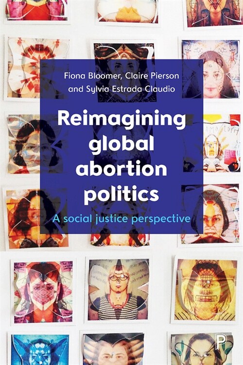 Reimagining Global Abortion Politics : A Social Justice Perspective (Paperback)