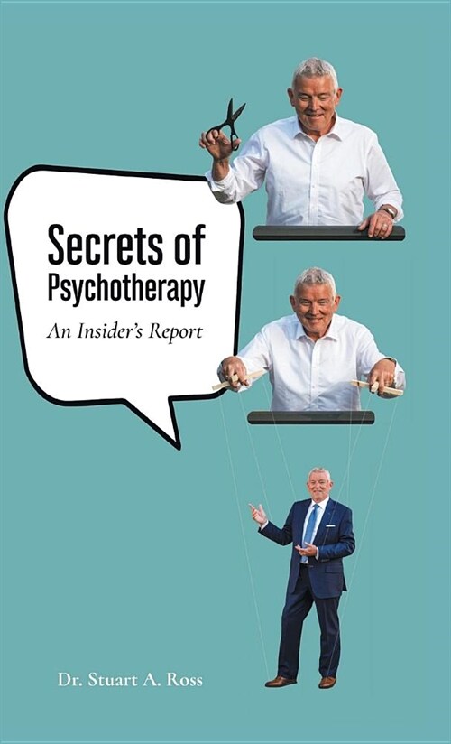 Secrets of Psychotherapy: An Insiders Report (Hardcover)
