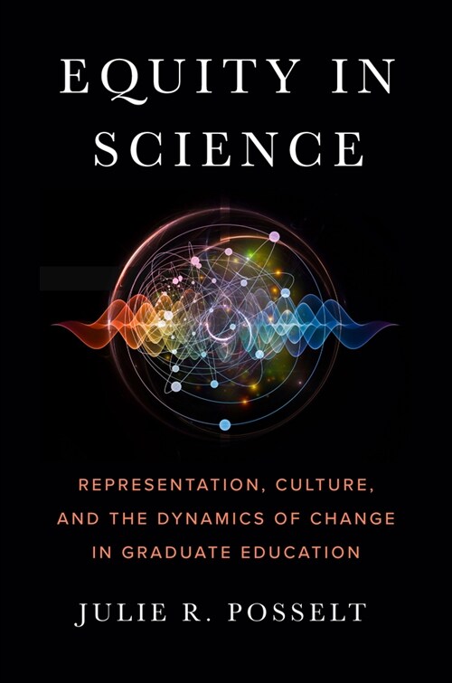 Equity in Science: Representation, Culture, and the Dynamics of Change in Graduate Education (Hardcover)