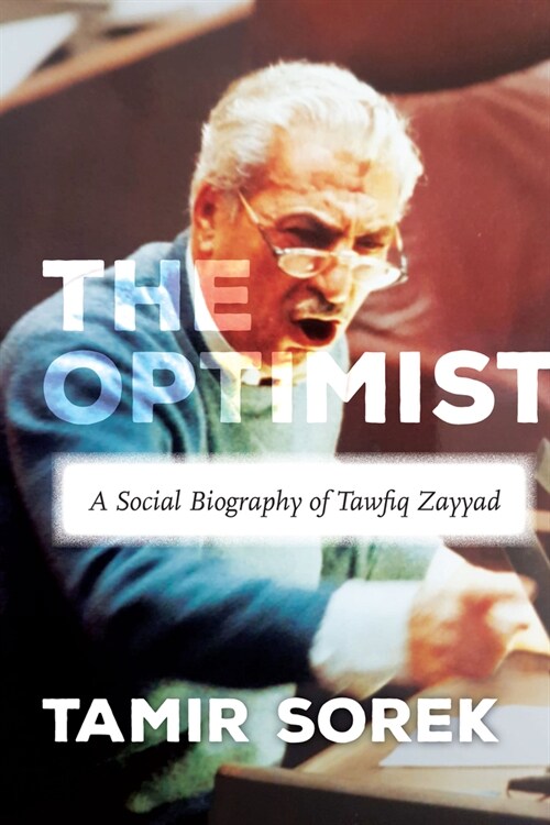 The Optimist: A Social Biography of Tawfiq Zayyad (Paperback)
