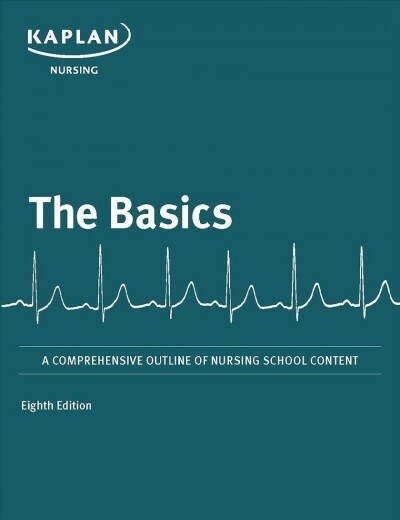 The Basics: A Comprehensive Outline of Nursing School Content (Paperback, 8)