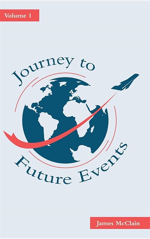 Journey to Future Events: Volume 1 (Hardcover)