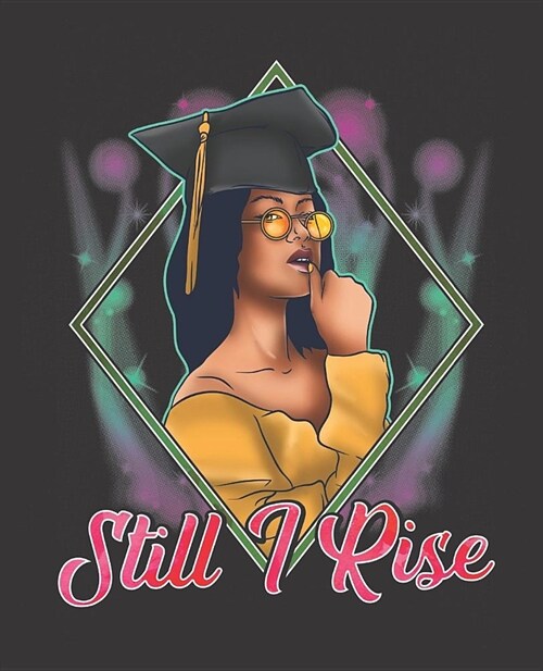 Black Girl Magic Notebook Journal: Graduation Still I Rise Graduate Seniors College Ruled Notebook - Lined Journal - 100 Pages - 7.5 X 9.25 - School (Paperback)