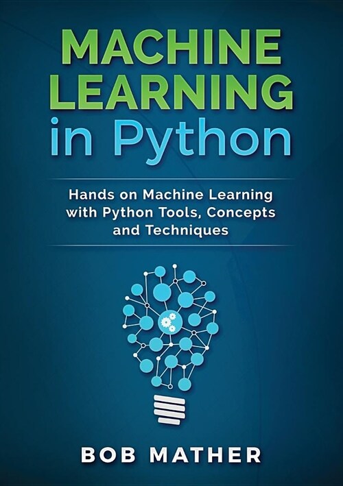 Machine Learning in Python: Hands on Machine Learning with Python Tools, Concepts and Techniques (Paperback)