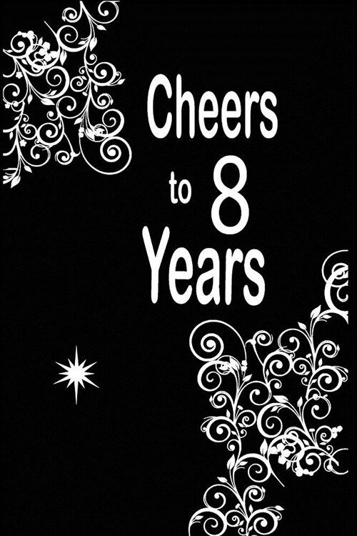 Cheers to 8 years: funny and cute blank lined journal Notebook, Diary, planner Happy 8th eighth Birthday Gift for eight year old daughter (Paperback)