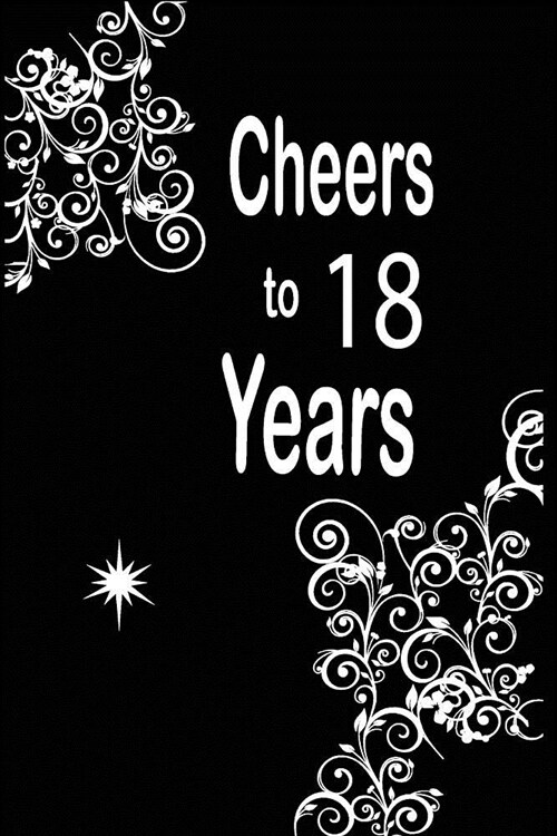 Cheers to 18 years: funny and cute blank lined journal Notebook, Diary, planner Happy 18th eighteenth Birthday Gift for eighteen year old (Paperback)