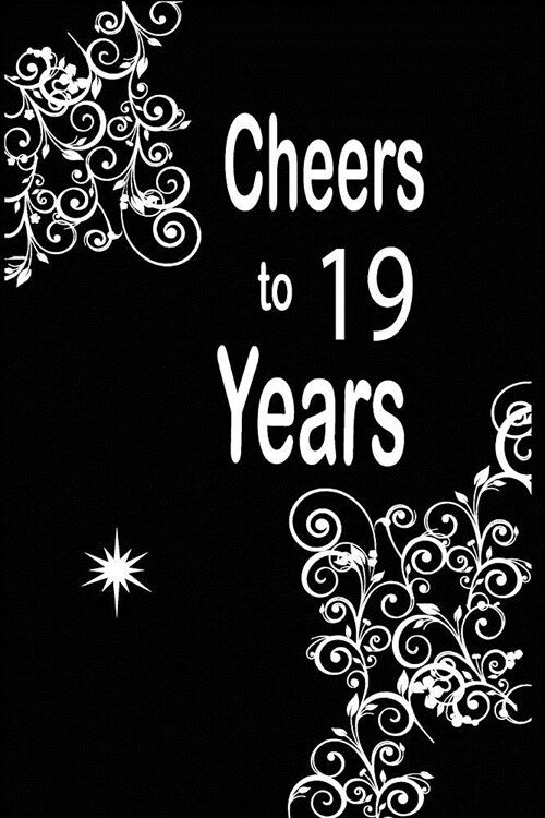 Cheers to 19 years: funny and cute blank lined journal Notebook, Diary, planner Happy 19th nineteenth Birthday Gift for nineteen year old (Paperback)