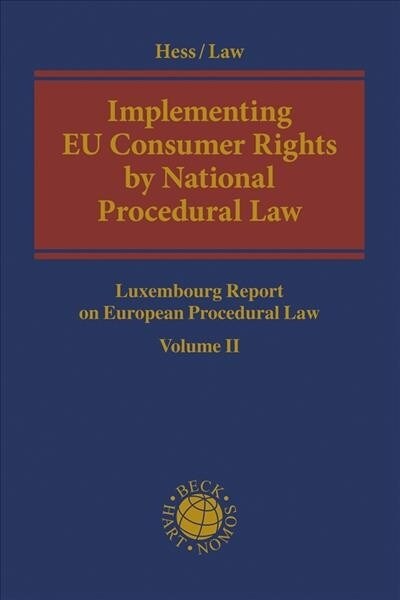 Implementing Eu Consumer Rights by National Procedural Law: Luxembourg Report on European Procedural Law Volume II (Hardcover)