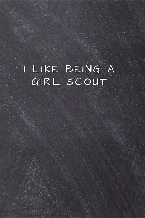 I like being a Girl Scout: Unlined Notebook - (6 x 9 inches) - 110 Pages (Paperback)