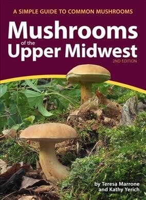 Mushrooms of the Upper Midwest: A Simple Guide to Common Mushrooms (Paperback, 2, Revised)