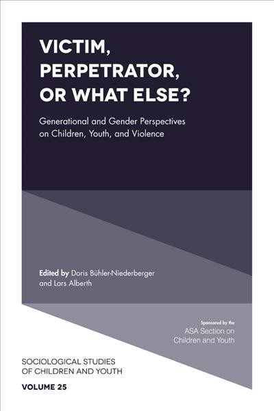 Victim, Perpetrator, or What Else? : Generational and Gender Perspectives on Children, Youth, and Violence (Hardcover)