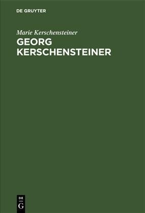 Georg Kerschensteiner: Der Lebensweg Eines Schulreformers (Hardcover, Reprint 2019)