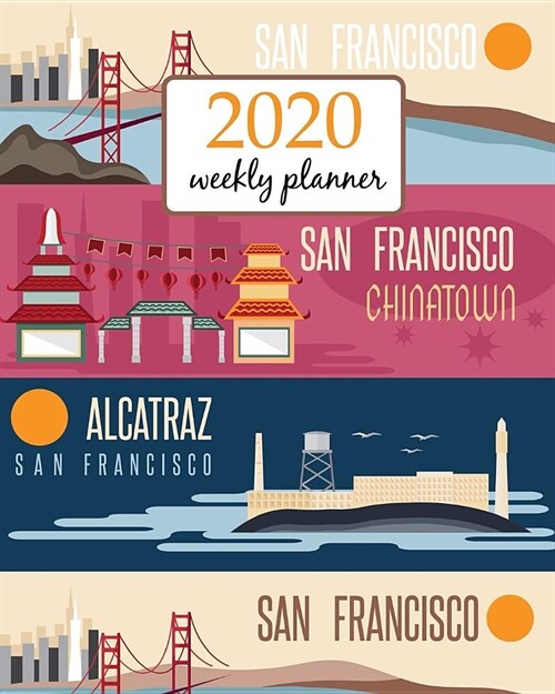 2020 Weekly Planner: Calendar Schedule Organizer Appointment Journal Notebook and Action day With Inspirational Quotes San Francisco Califo (Paperback)