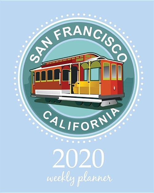 2020 Weekly Planner: Calendar Schedule Organizer Appointment Journal Notebook and Action day With Inspirational Quotes San Francisco Califo (Paperback)