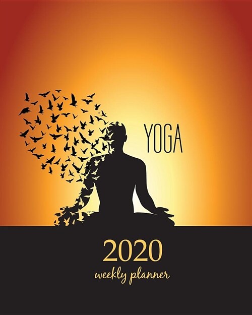 2020 Weekly Planner: Calendar Schedule Organizer Appointment Journal Notebook and Action day With Inspirational Quotes Meditation Yoga (Paperback)