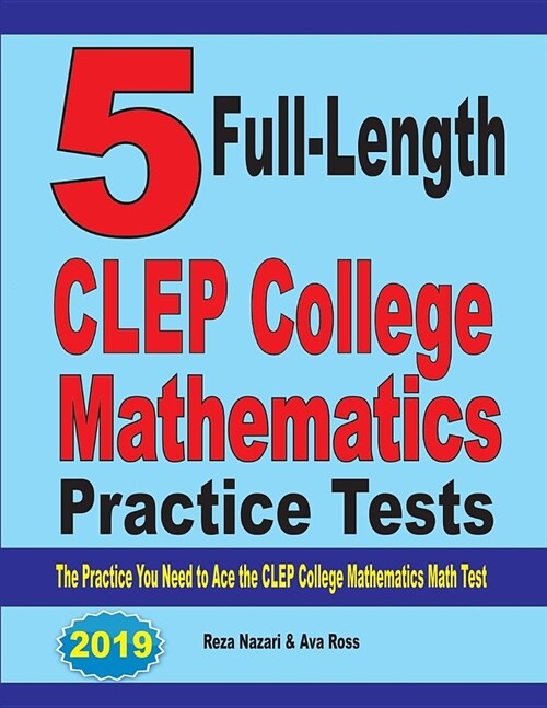 5 Full-Length CLEP College Mathematics Practice Tests: The Practice You Need to Ace the CLEP College Mathematics Test (Paperback)