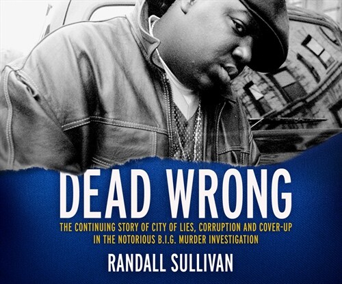 Dead Wrong: The Continuing Story of City of Lies, Corruption and Cover-Up in the Notorious Big Murder Investigation (MP3 CD)