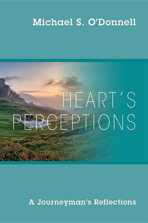 Hearts Perceptions: A Journeymans Reflections (Paperback)