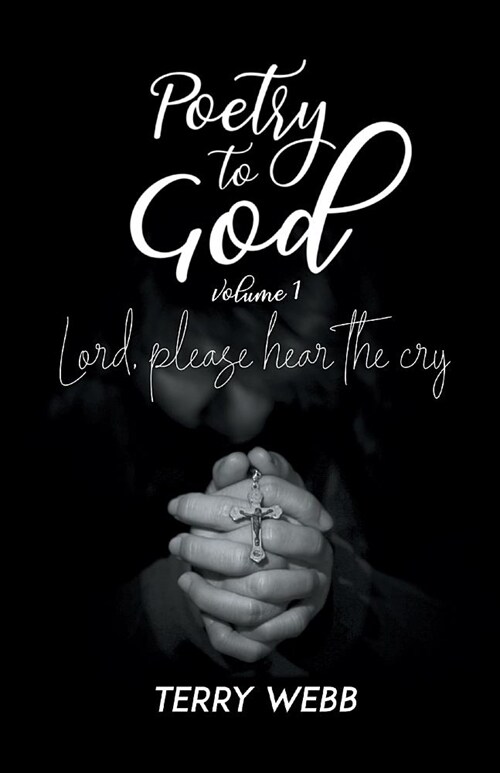 Poetry to God Vol. 1: Lord, Please Hear the Cry (Paperback)