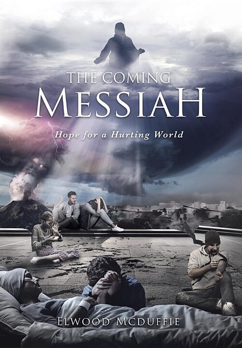 The Coming Messiah: Hope for a Hurting World (Hardcover)