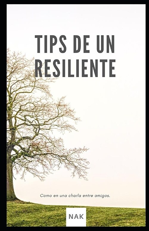 Tips de un Resiliente: Como en una charla entre amigos (Paperback)