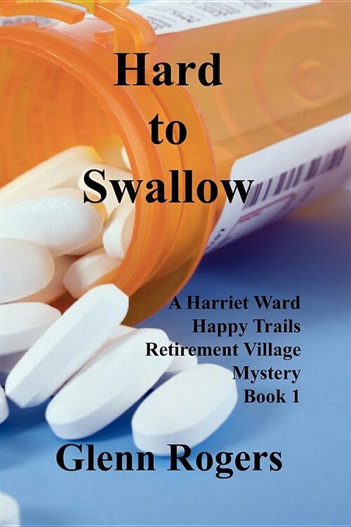 Hard To Swallow: A Harriet Ward Happy Trails Retirement Village Mystery Book 1 (Paperback)