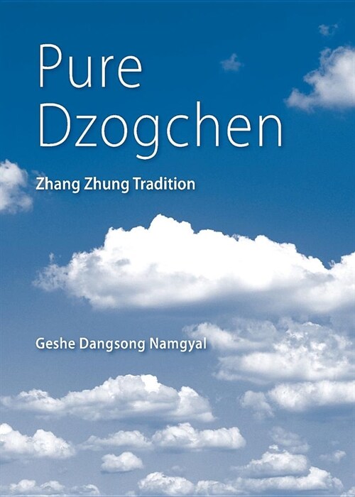 Pure Dzogchen: Zhang Zhung Tradition (Paperback, 2)