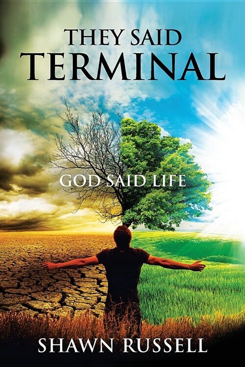 They Said Terminal: God Said Life (Paperback)