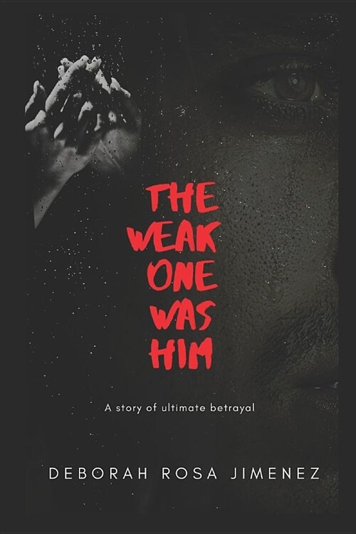 The Weak One Was Him: A story of ultimate betrayal (Paperback)