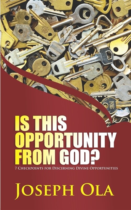 Is This Opportunity From God?: 7 Checkpoints for Discerning Divine Opportunities (Paperback)