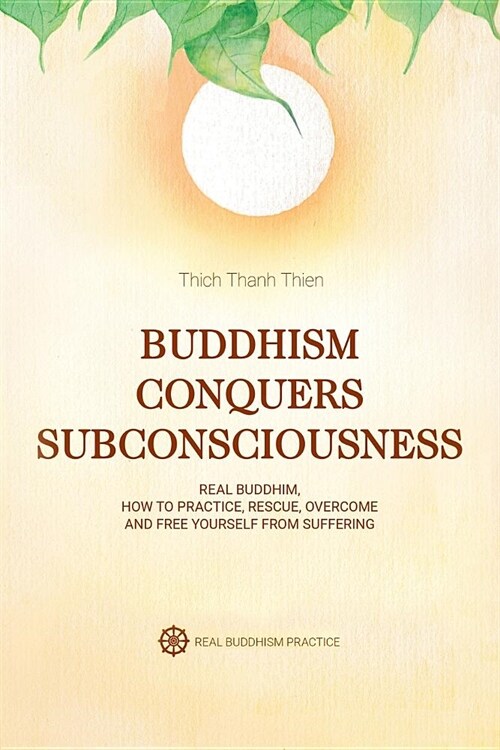 Buddhism Conquers Subconsciousness: Real Buddhism (Paperback)