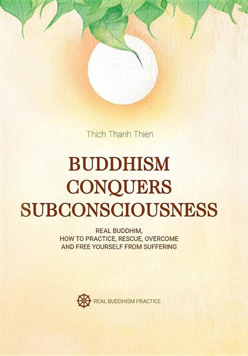 Buddhism Conquers Subconsciousness: Real Buddhism (Hardcover)