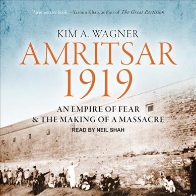 Amritsar 1919: An Empire of Fear and the Making of a Massacre (Audio CD)