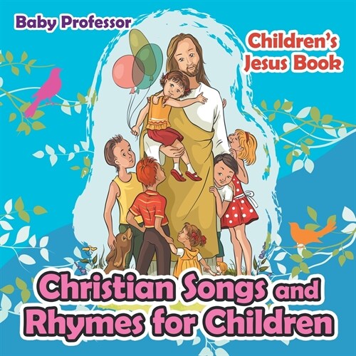 Christian Songs and Rhymes for Children Childrens Jesus Book (Paperback)