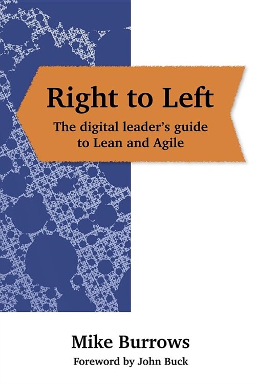 Right to Left: The digital leaders guide to Lean and Agile (Paperback)