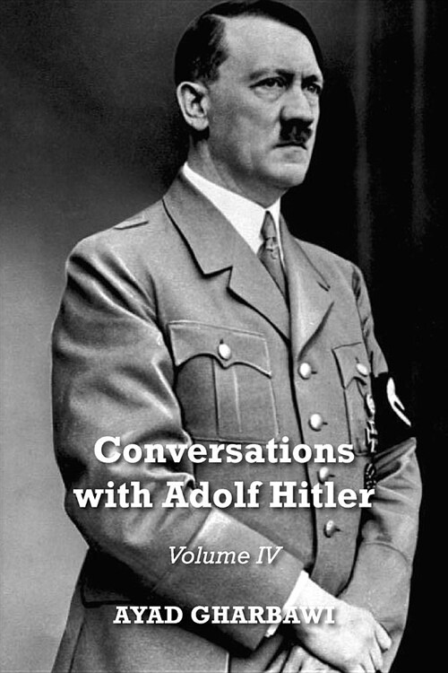 Conversations with Adolf Hitler: Volume IV (Paperback)