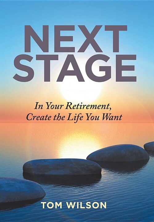 Next Stage: In Your Retirement, Create the Life You Want (Hardcover)