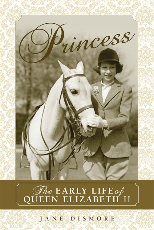 Princess: The Early Life of Queen Elizabeth II (Paperback)