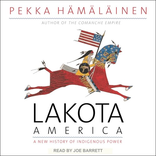 Lakota America: A New History of Indigenous Power (Audio CD)