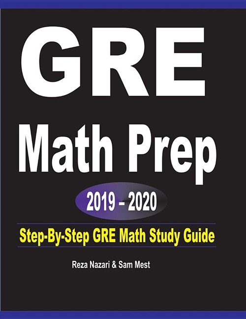 GRE Math Prep 2019 - 2020: Step-By-Step GRE Math Study Guide (Paperback)