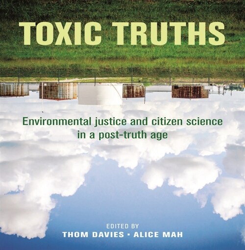 Toxic Truths : Environmental Justice and Citizen Science in a Post-Truth Age (Hardcover)