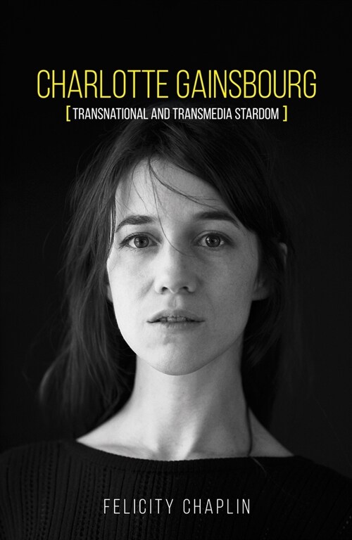 Charlotte Gainsbourg : Transnational and Transmedia Stardom (Hardcover)
